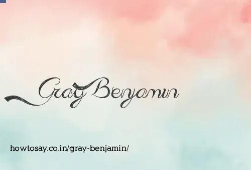 Gray Benjamin