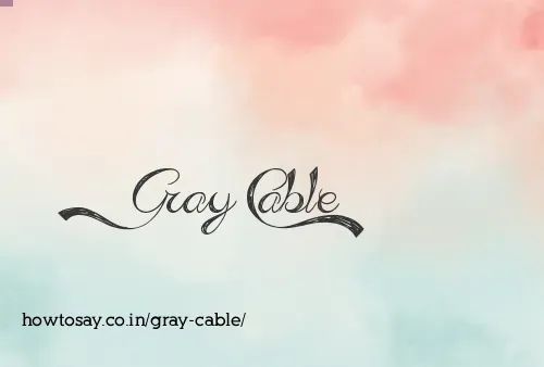 Gray Cable