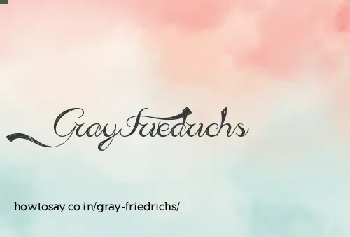 Gray Friedrichs