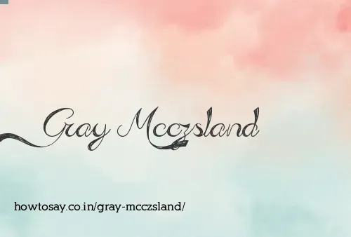 Gray Mcczsland