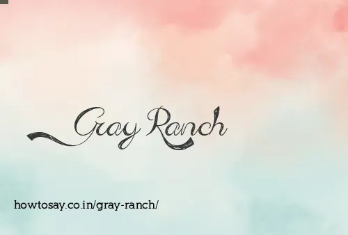 Gray Ranch