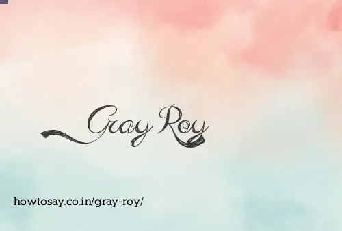 Gray Roy