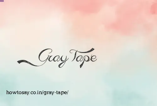 Gray Tape