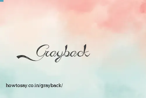 Grayback