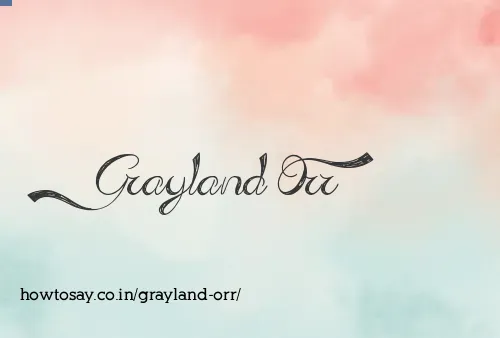 Grayland Orr