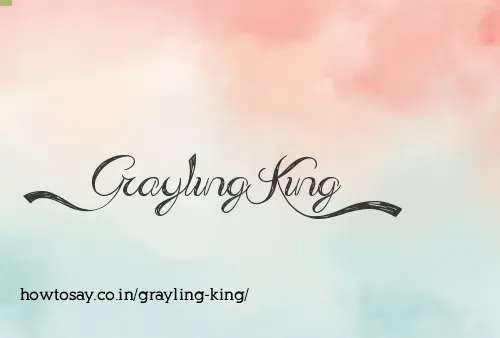 Grayling King