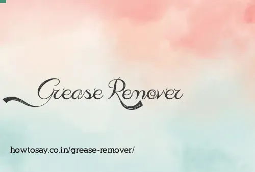 Grease Remover