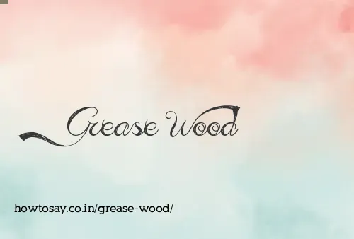 Grease Wood