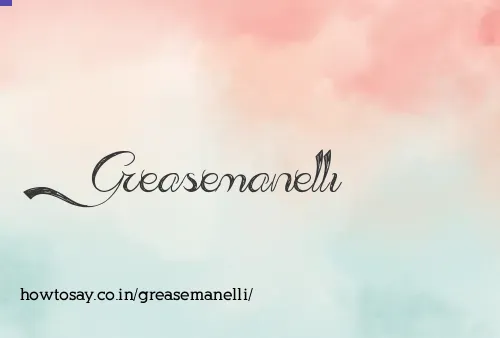 Greasemanelli