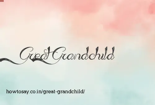 Great Grandchild