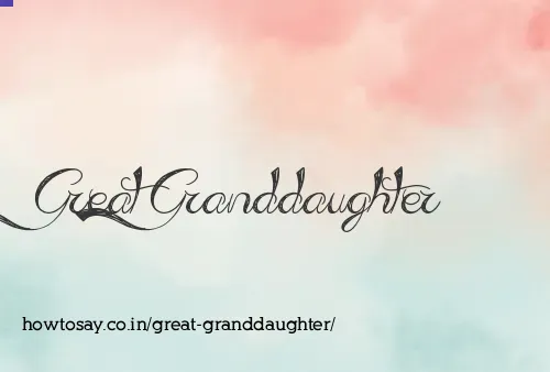 Great Granddaughter