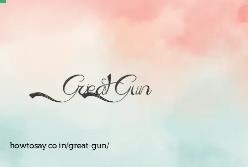 Great Gun