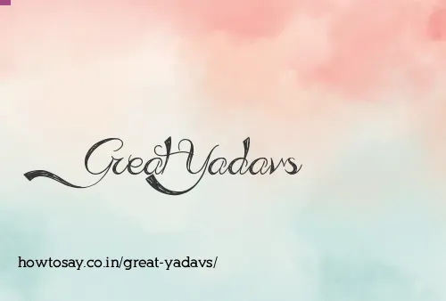 Great Yadavs