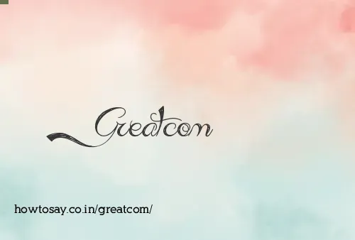 Greatcom