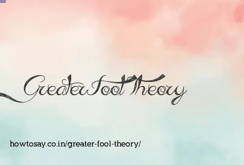 Greater Fool Theory