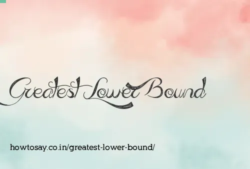 Greatest Lower Bound