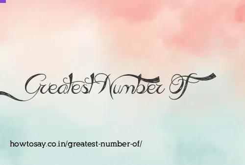 Greatest Number Of