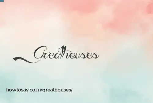 Greathouses