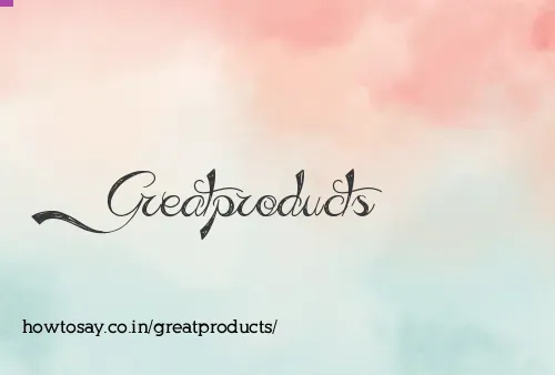 Greatproducts