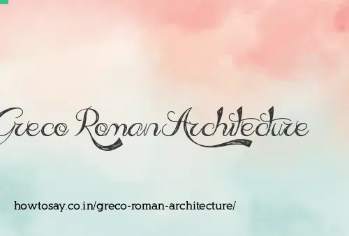 Greco Roman Architecture