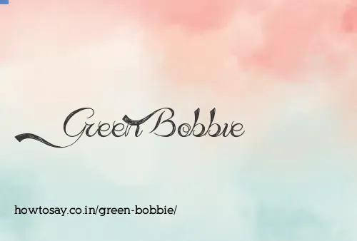 Green Bobbie