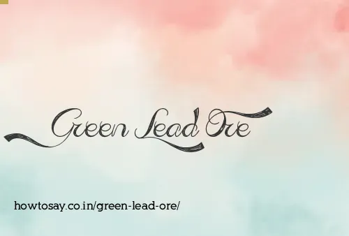 Green Lead Ore