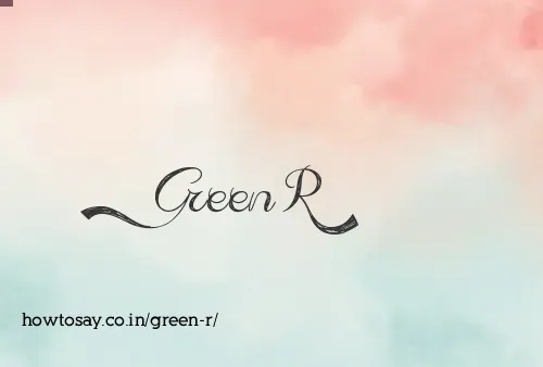 Green R