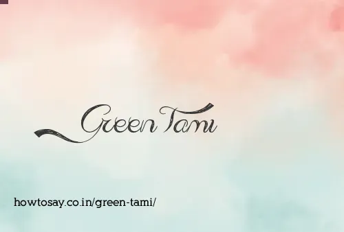 Green Tami