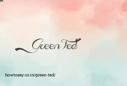Green Ted