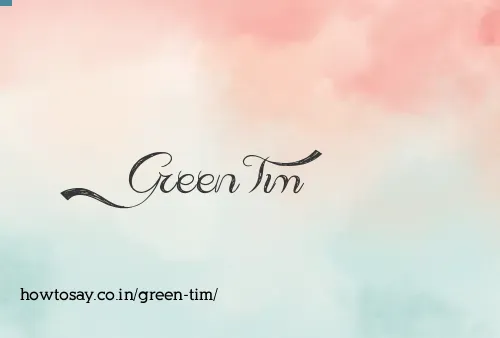 Green Tim