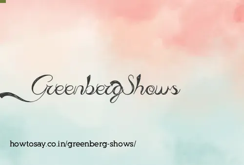 Greenberg Shows