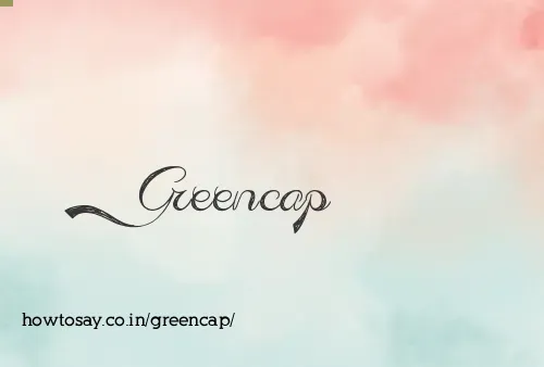 Greencap
