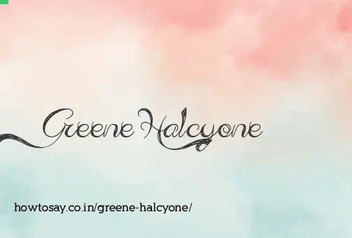 Greene Halcyone