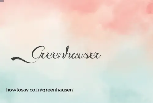 Greenhauser