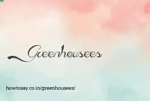 Greenhousees