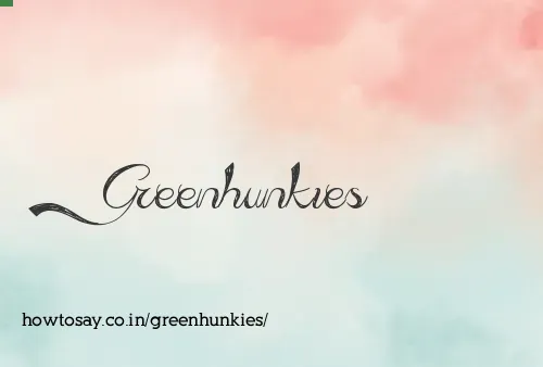 Greenhunkies