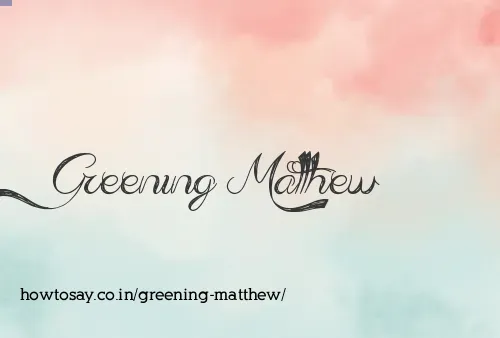 Greening Matthew