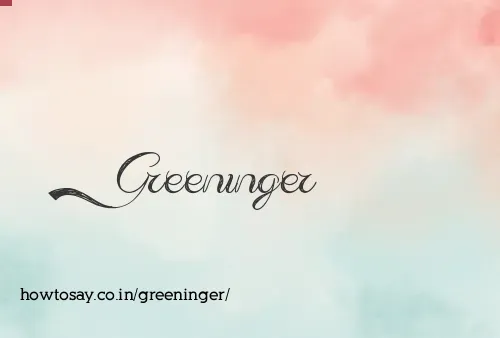 Greeninger
