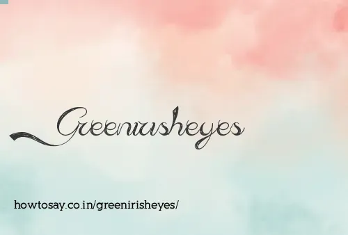 Greenirisheyes