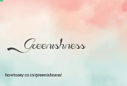 Greenishness