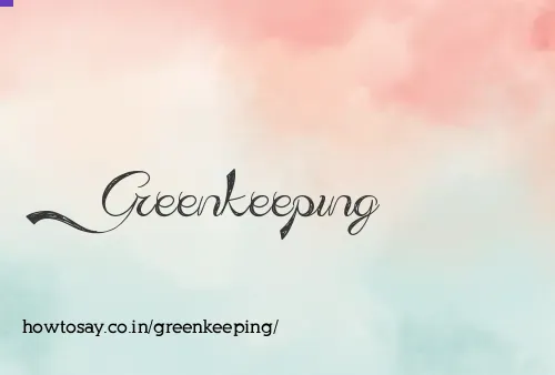 Greenkeeping