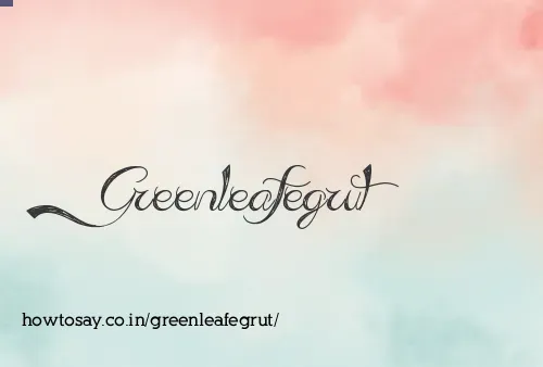 Greenleafegrut