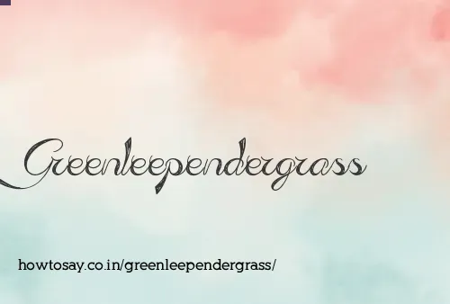 Greenleependergrass