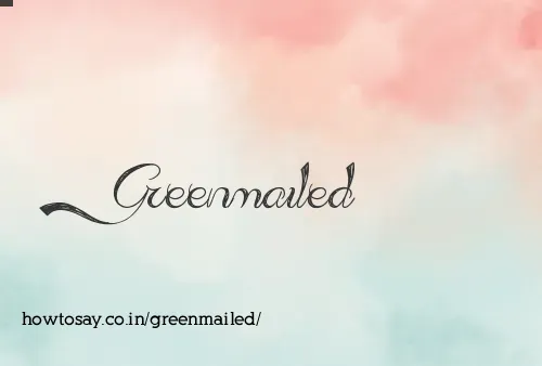 Greenmailed