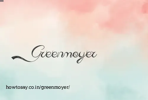 Greenmoyer