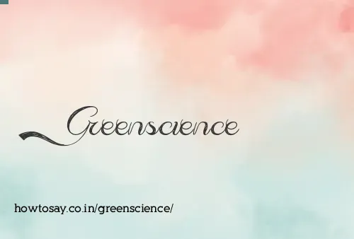 Greenscience