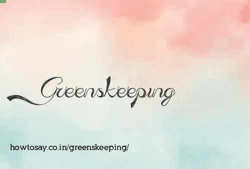 Greenskeeping