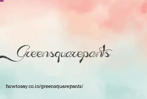Greensquarepants