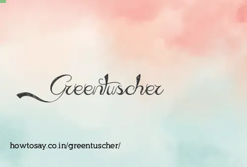 Greentuscher