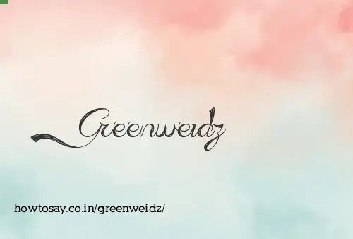Greenweidz